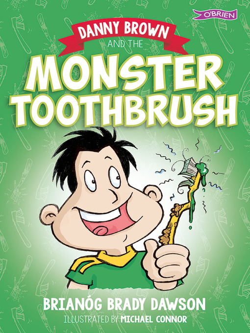 Title details for Danny Brown and the Monster Toothbrush by Brianóg Brady Dawson - Available
